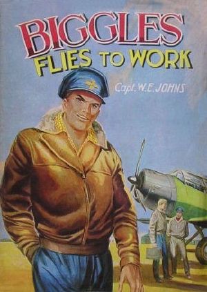 [Biggles 81] • Biggles Flies to Work